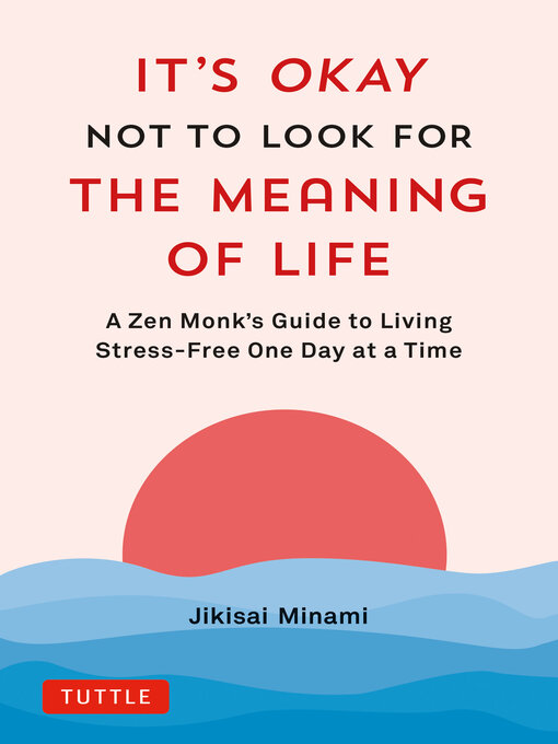 Title details for It's Okay Not to Look for the Meaning of Life by Jikisai Minami - Available